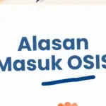 10 Alasan Masuk OSIS, Ada 1 Poin Pentingnya!